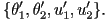 \{\theta'_1,\theta'_2,u'_1,u'_2\}.