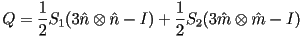 Q = \frac{1}{2} S_1 (3 \hat{n}\otimes\hat{n} - I) + \frac{1}{2}S_2 (3 \hat{m}\otimes\hat{m} - I)