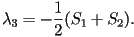 \lambda_3 = -\frac{1}{2}(S_1+S_2).