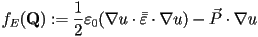  f_E(\mathbf{Q}) := \frac{1}{2} \varepsilon_0 (\nabla u \cdot \bar{\bar{\varepsilon}} \cdot \nabla u)-\vec{P}\cdot\nabla u