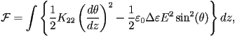  {\cal F} = \int\left\{ \frac{1}{2}K_{22}\left(\frac{d\theta}{dz}\right)^2-\frac{1}{2}\varepsilon_0 \Delta\varepsilon E^2 \sin^2(\theta)\right\}dz, 