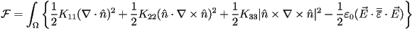 {\cal F} = \int_\Omega\left\{\frac{1}{2} K_{11}(\nabla\cdot\hat{n})^2+\frac{1}{2}K_{22}(\hat{n}\cdot\nabla\times\hat{n})^2 +\frac{1}{2}K_{33}|\hat{n}\times\nabla\times\hat{n}|^2-\frac{1}{2}\varepsilon_{0}(\vec{E}\cdot\overline{\overline{\varepsilon}}\cdot\vec{E})\right\}