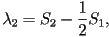 \lambda_2 = S_2 - \frac{1}{2}S_1, 