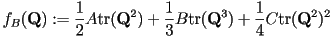  f_B(\mathbf{Q}):=\frac{1}{2}A {\rm tr}(\mathbf{Q}^2) + \frac{1}{3}B{\rm tr}(\mathbf{Q}^3) + \frac{1}{4}C{\rm tr}(\mathbf{Q}^2)^2 