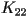 K_{22}