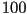 100