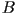 B