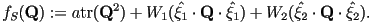  f_S(\mathbf{Q}):=a{\rm tr}(\mathbf{Q}^2) + W_1 (\hat{\xi_1}\cdot\mathbf{Q}\cdot\hat{\xi_1}) + W_2 (\hat{\xi_2}\cdot\mathbf{Q}\cdot\hat{\xi_2}).